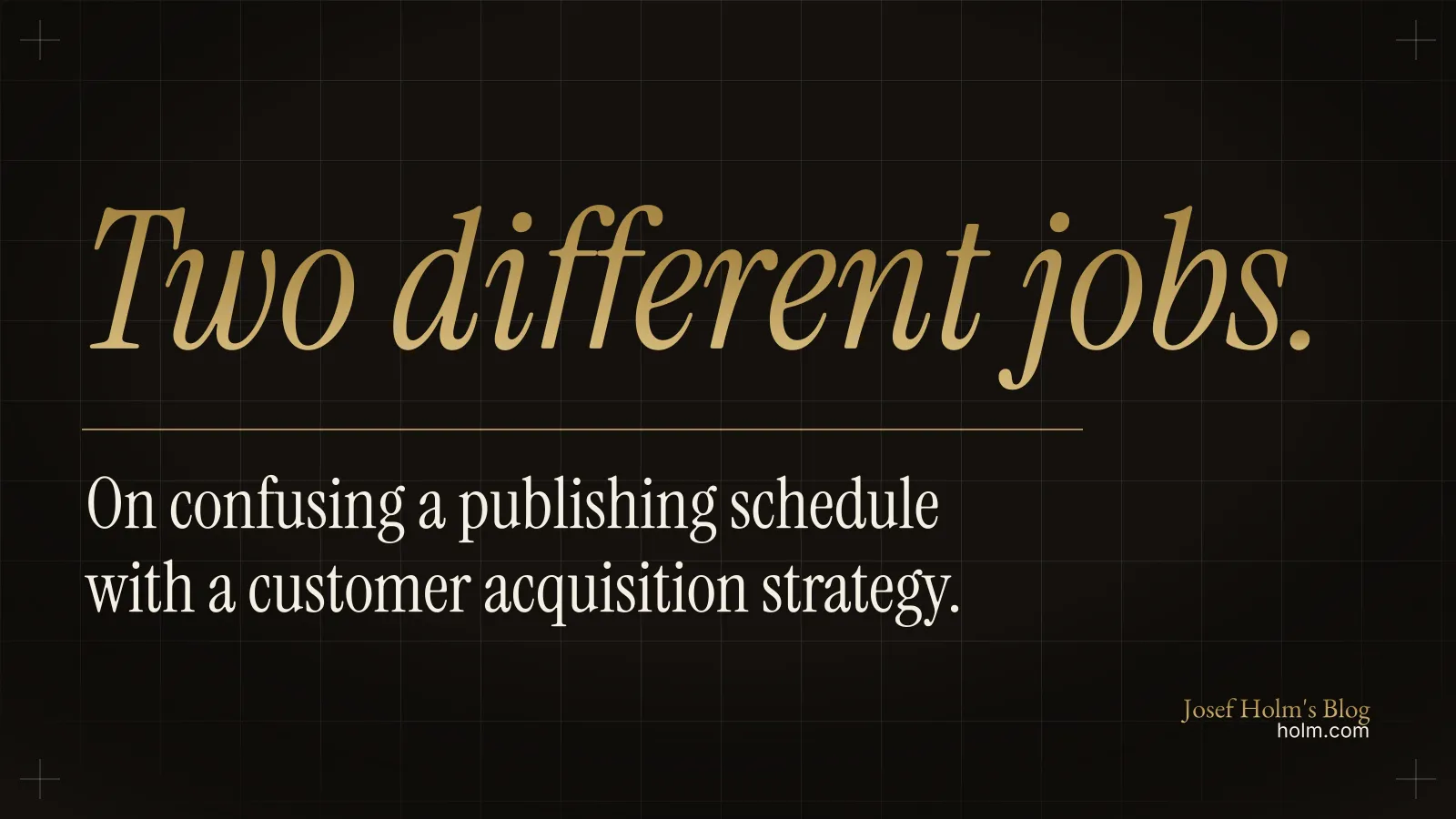 Your Content Calendar Is Not an Acquisition Plan