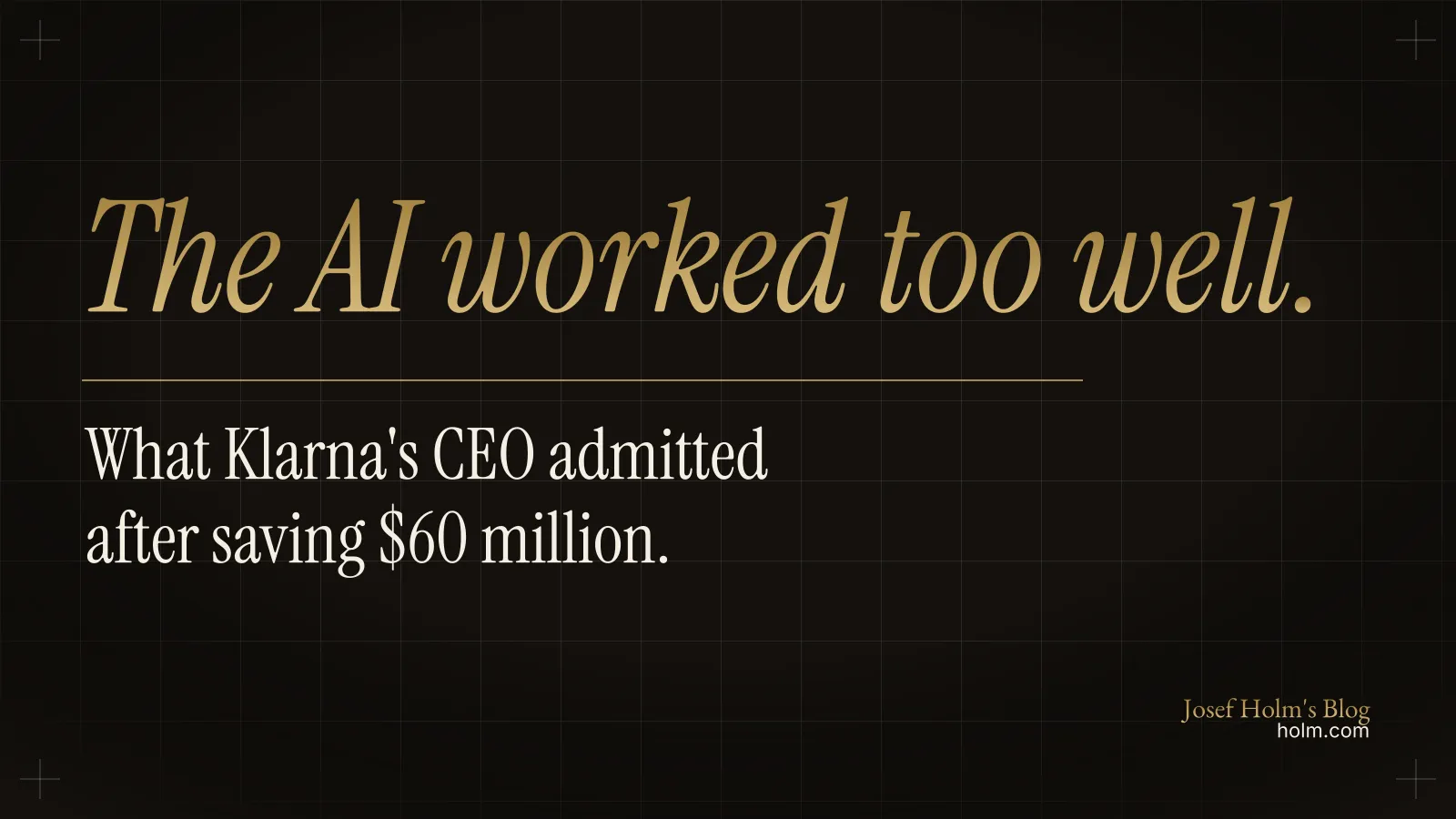 Klarna Saved $60M and Lost the Thing That Mattered